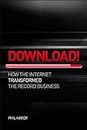 Download! How The Internet Transformed The Record Business: How Digital Destroyed the Record Business