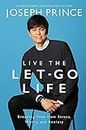 Live the Let-Go Life: Breaking Free from Stress, Worry, and Anxiety