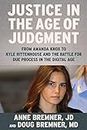 Justice in the Age of Judgment: From Amanda Knox to Kyle Rittenhouse and the Battle for Due Process in the Digital Age (English Edition)