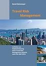 Travel Risk Management: Leitfaden zur Implementierung eines Travel Risk Management Systems nach PAS 3001:2016