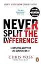 Never Split the Difference: Negotiating as if Your Life Depended on It