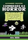 Commodore 64 horror: Breve storia dei videogiochi horror del mitico computer a 8 bit (Scheletri Ebook Saggistica) (Italian Edition)