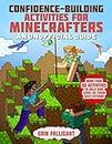 Confidence-Building Activities for Minecrafters: More Than 50 Activities to Help Kids Level Up Their Self-Esteem!
