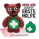 Herr Bär leistet Erste Hilfe: Ein Bilderbuch zum Erlernen von Erste-Hilfe Maßnahmen für die ganz Kleinen