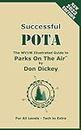 Successful POTA: The WV1W Illustrated Guide to Parks On The Air (WV1W POTA Library)