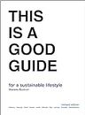 This is a Good Guide - for a Sustainable Lifestyle: Revised Edition
