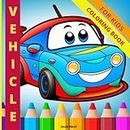 Vehicles Coloring Book for Kids: Different Scenes of Cars Trucks Buses Campers Police Cars Vans and more | Children Preschool and Kindergarten | Boys & Girls