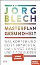 Masterplan Gesundheit: Was Körper und Geist brauchen, um lange jung und fit zu bleiben - Ein SPIEGEL-Buch (German Edition)