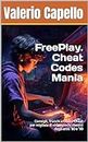 FreePlay. Cheat Codes Mania: Consigli, Trucchi e Codici Cheat per migliaia di videogiochi classici degli anni '80 e '90 (Italian Edition)