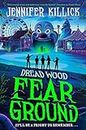 Fear Ground: New for 2022, a funny, scary thriller from the author of Crater Lake. Perfect for kids aged 9-12 and fans of Goosebumps!: Book 2 (Dread Wood)