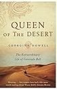 Queen of the Desert: The Extraordinary Life of Gertrude Bell (English Edition)