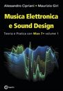 Musica elettronica e sound design. Teoria e pratica con Max 7 (Vol. 1)