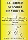 Ultimate Stendra Handbook: Your Comprehensive on How to Safely and Effectively Use Stendra (The Ultimate Men's Health Guide to Sexual Wellness and Effectiveness)