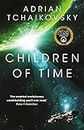 Children of Time: Winner of the Arthur C. Clarke Award for Best Science Fiction Novel (The Children of Time Novels)