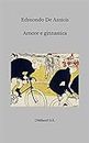 Amore e ginnastica (annotato): (con biografia dettagliata dell'autore) (Italian Edition)