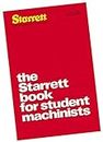 Starrett Student Machinists' Book