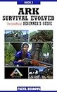 ARK Survival Evolved The Unofficial Beginner's Guide Book 2