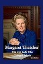 Margaret Thatcher: The Iron Lady Who Changed Britain (Biographies of Notable People)