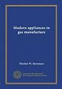 Modern appliances in gas manufacture