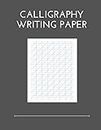 Calligraphy Writing Paper: 100 Sheet Pages, Calligraphy Practice Paper And Workbook For Lettering Artist , Beginners