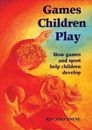Games Children Play (How Games and Sport Help Children Develop)