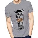 Ghantababajika Men`s Printed Drink Good Beer T-Shirt | Quote T-Shirts Grey