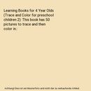Learning Books for 4 Year Olds (Trace and Color for preschool children 2): This 