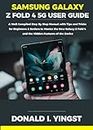 Samsung Galaxy Z Fold 4 5G User Guide: A Well Compiled Step By Step Manual with Tips and Tricks for Beginners & Seniors to Master the New Galaxy Z Fold 4 and the Hidden Features of the Device
