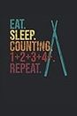 Eat. Sleep. Counting. 1+2+3+4+. Repeat.: Libro di lamiera per Drummer e Drummer, 120 pagine, formato 6x9 pollici, notebook, 9 sistemi musicali, regalo per il batterista e il batterista