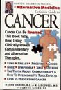 An Alternative Medicine Definitive Guide to Cancer (Alternative Medicine Definit