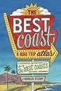 The Best Coast: A Road Trip Atlas: Illustrated Adventures along the West Coasts Historic Highways (Travel Guide to Washington, Oregon, California & PCH)