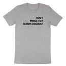 Funny Saying Shirt Don't Forget My Senior Citizen Discount Tshirt for Retirement