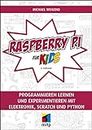 Raspberry Pi für Kids: Programmieren lernen und experimentieren mit Elektronik, Scratch und Python
