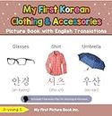 My First Korean Clothing & Accessories Picture Book with English Translations (Teach & Learn Basic Korean words for Children 9)