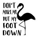 Calcomanía de vinilo Don't Make Me Put My Foot Down Flamingo Elección a15