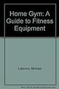 Home Gym: A Guide to Fitness Equipment