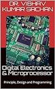 Digital Electronics & Microprocessor: Principle, Design and Programming