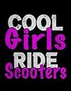 Cool Girls Ride Scooters Scooter 5507 Notebook: Large Blank and Lined Notebook,110 Pages, 8.5x11