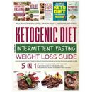 Ketogenic Diet and Intermittent Fasting Weight Loss Guide: 5 in 1 Keto Diet For Beginners, Fast Keto Diet, IF With Keto Diet, IF for Women and the Com
