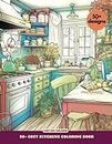 50+ Cozy Kitchens Coloring Book: A Coloring Book Featuring 50+ Cozy and Inspiring Kitchens - Coloring for Personal Growth and Anxiety Reduction - A Sophisticated and Intricate Coloring Book