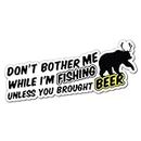 Don't Bother Me Fishing Sticker Decal Hunting Car 4x4 Vinyl Wild
