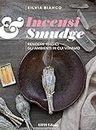 Incensi & Smudge: Rendere magici gli ambienti in cui viviamo (Italian Edition)