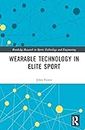 Wearable Technology in Elite Sport (Routledge Research in Sports Technology and Engineering)