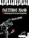 PARTITIONS PIANO FILMS & SERIES - 20 Génériques En Version Simplifiée: Partitions faciles des meilleures musiques du cinéma à jouer au piano pour les débutants (French Edition)