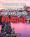 Discover the Best Deals for Exploring Prague: Uncover Exclusive Offers for Exploring the Enchanting Wonders of Prague