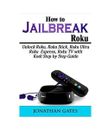 How to Jailbreak Roku: Unlock Roku, Roku Stick, Roku Ultra, Roku Express, Roku T