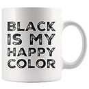SNV Black is My Happy Color Coffee Mug for Goth Gothic Eerie Medieval Punk Person People Novelty Gift Items 11 Ounces White Printed Double Sided