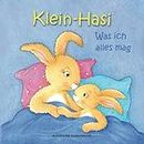 Klein-Hasi - Was ich alles mag. Ein Bilderbuch für die Kleinsten. (German Edition)