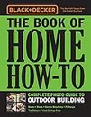 Book of Home How-To Outdoor Building (Black & Decker): Complete Photo Guide