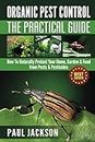 Organic Pest Control: The Practical Guide: How To Naturally Protect Your Home, Garden & Food from Pests & Pesticides (Bug Free, Homesteading, Pesticide ... Pesticide Application, Pesticide Book)